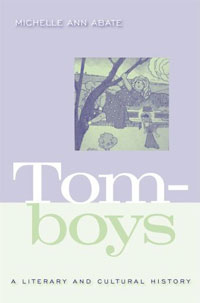 Michelle Ann Abate: Tomboys. A Literary and Cultural History