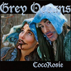CocoRosie: Grey Oceans