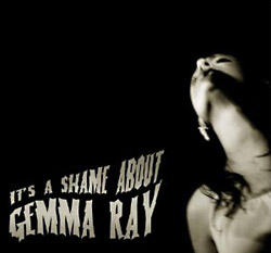 Gemma Ray: It's A Shame About Gemma Ray