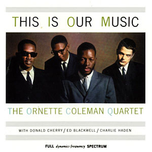 The Ornette Coleman Quartet: This Is Our Musics