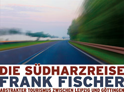 Frank Fischer: Die S&uuml;dharzreise.
