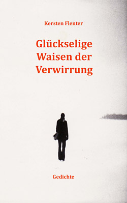 Kersten Flenter: Glückselige Waisen der Verwirrung