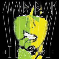 Amanda Blank: I Love You