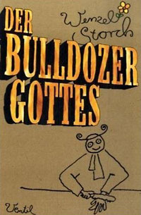 Wenzel Storch - Der Bulldozer Gottes (Ventil Verlag)