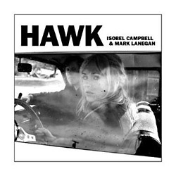 Isobel Campbell & Mark Lanegan - Hawk