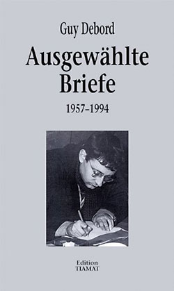 Guy Debord. Ausgewählte Briefe (1957-1994)