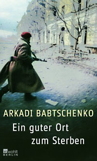 Ein guter Ort zum Sterben von Arkadi Babtschenko