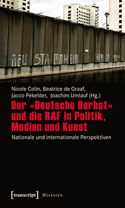 Der „Deutsche Herbst“ und die RAF in Politik, Medien und Kunst