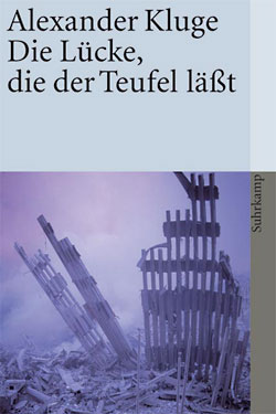 Alexander Kluge: Die Lücke, die der Teufel läßt