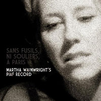  Martha Wainwright: Sans Fusils, Ni Souliers, A Paris