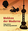 Mekkas der Moderne - Pilgerstätten der Wissensgesellschaft