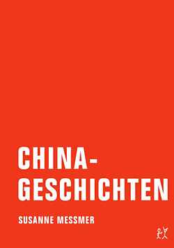 Susanne Messmer: Chinageschichten