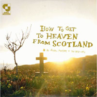 How to Get to Heaven from Scotland by Aidan Moffat + the Best-Ofs