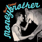 Moneybrother: Real Control (Our Choice/Rough Trade)