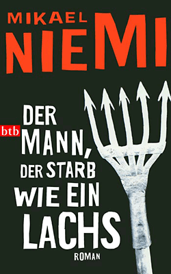 Mikael Niemi: Der Mann, der starb wie ein Lachs