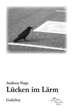 Andreas Noga: Lücken im Lärm. Gedichte