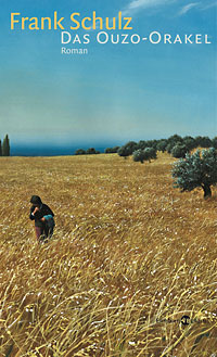 Frank Schulz: Das Ouzo-Orakel (Eichborn)