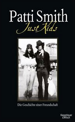 Patti Smith: Just Kids. Die Geschichte einer Freundschaft