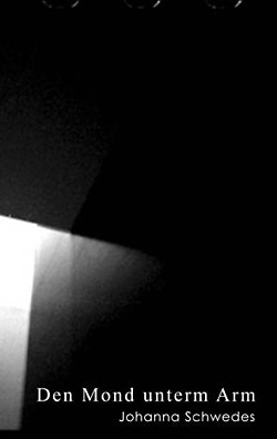 Johanna Schwedes: »Den Mond unterm Arm«