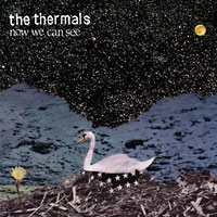 The Thermals: Now We Can See