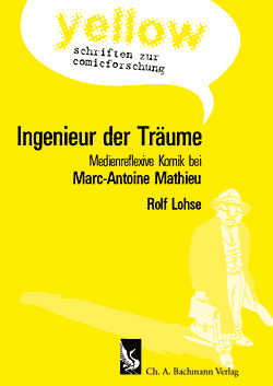 Lohse, Rolf: Ingenieur der Träume. Selbstreflexive Komik bei Marc-Antoine Mathieu