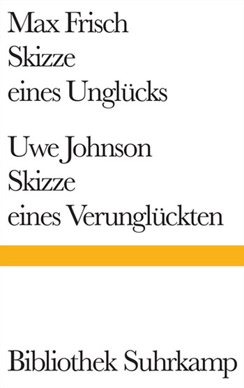 Max Frisch / Uwe Johnson, Skizze eines Unglücks / Skizze eines Verunglückten.