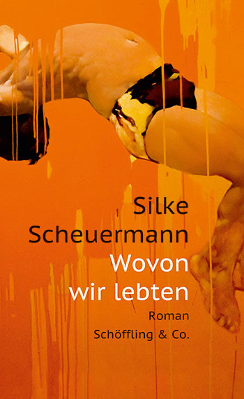 Silke Scheuermann, Wovon wir lebten