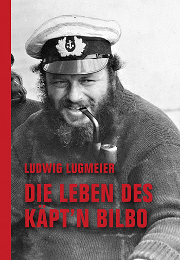 Ludwig Lugmeiers Faktenroman »Die Leben des Käpt’n Bilbo«