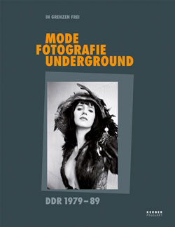 In Grenzen frei. Mode, Fotografie, Underground in der DDR 1979-89
