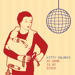 Kitty Solaris: My Home Is My Disco