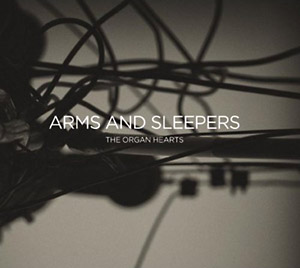 Arms And Sleepers: The Organ Hearts