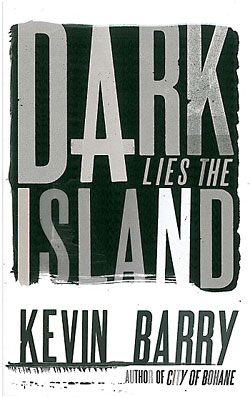 Kevin Barry, Dark Lies The Island