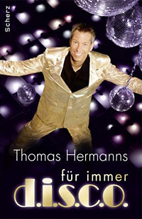 Thomas Hermanns: Für immer d.i.s.c.o.