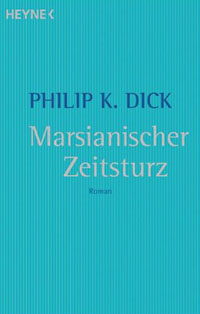 Philip K. Dick: Marsianischer Zeitsturz (Heyne)