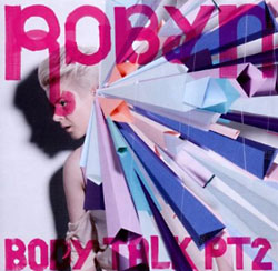 Robyn - Body Talk Pt. 2