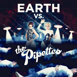 The Pipettes – Earth vs. The Pipettes